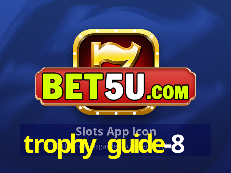 trophy guide